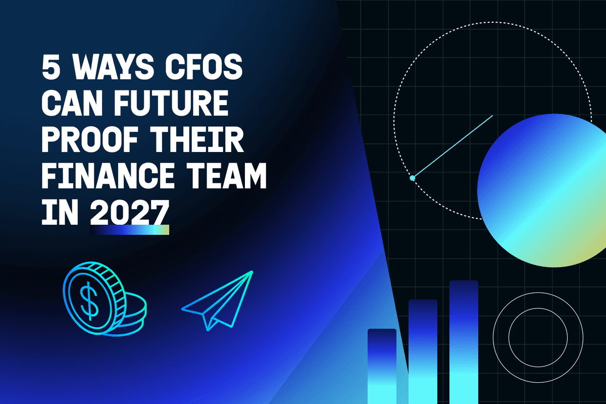 Text: "5 WAYS CFOS CAN FUTURE PROOF THEIR FINANCE TEAM IN 2027" with illustrations of dollar coins, a paper airplane, and abstract financial graphics.