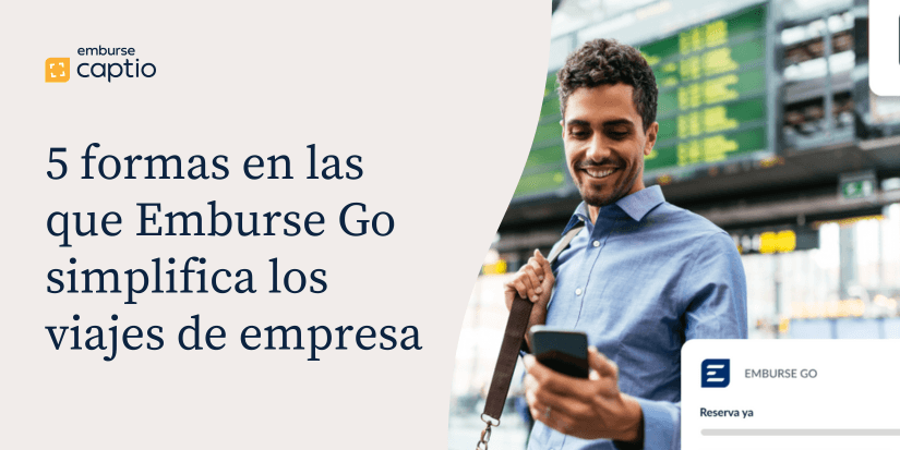 5 formas en las que Emburse Go simplifica los viajes de empresa