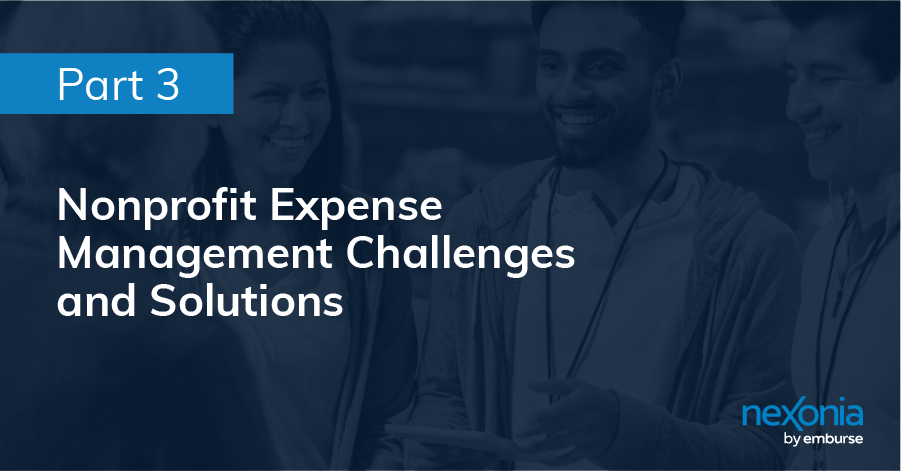 Nonprofit Expense Management Challenges and Solutions: Part 3